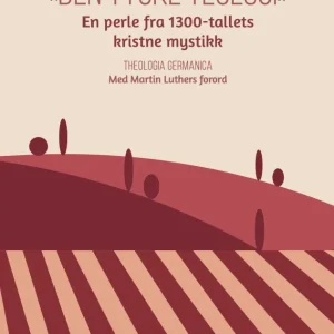 «Den tyske teologi». En perle fra 1300-tallets kristne mystikk